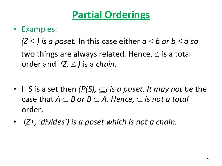 Partial Orderings • Examples: (Z ) is a poset. In this case either a