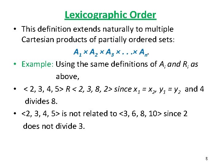 Lexicographic Order • This definition extends naturally to multiple Cartesian products of partially ordered