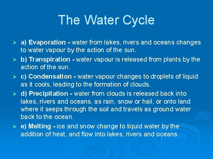 The Water Cycle Ø Ø Ø a) Evaporation - water from lakes, rivers and