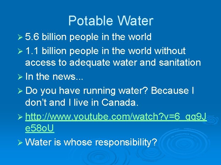 Potable Water Ø 5. 6 billion people in the world Ø 1. 1 billion