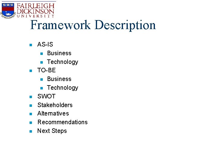 Framework Description n n n AS-IS n Business n Technology TO-BE n Business n Framework Description n n n AS-IS n Business n Technology TO-BE n Business n
