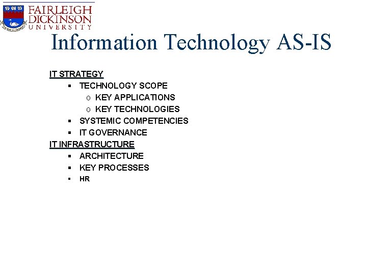 Information Technology AS-IS IT STRATEGY § TECHNOLOGY SCOPE o KEY APPLICATIONS o KEY TECHNOLOGIES Information Technology AS-IS IT STRATEGY § TECHNOLOGY SCOPE o KEY APPLICATIONS o KEY TECHNOLOGIES