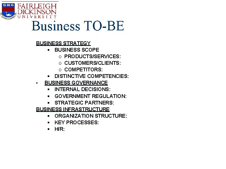 Business TO-BE BUSINESS STRATEGY § BUSINESS SCOPE o PRODUCTS/SERVICES: o CUSTOMERS/CLIENTS: o COMPETITORS: § Business TO-BE BUSINESS STRATEGY § BUSINESS SCOPE o PRODUCTS/SERVICES: o CUSTOMERS/CLIENTS: o COMPETITORS: §