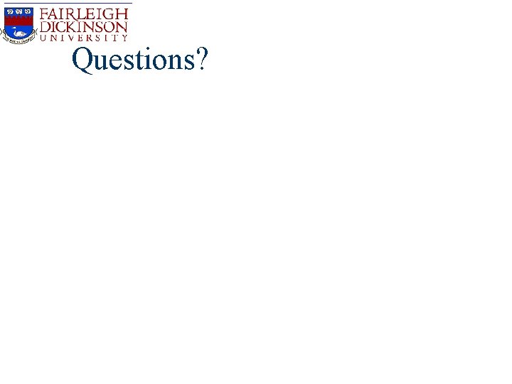 Questions? Questions?