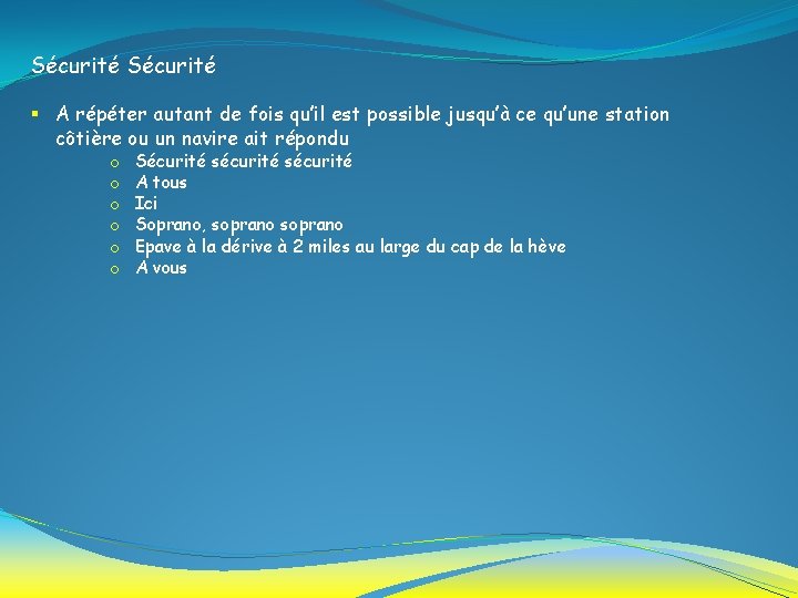 Sécurité § A répéter autant de fois qu’il est possible jusqu’à ce qu’une station