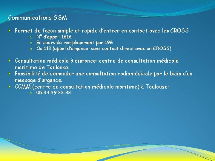 Communications GSM § Permet de façon simple et rapide d’entrer en contact avec les