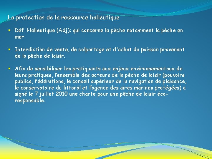 La protection de la ressource halieutique § Déf: Halieutique (Adj): qui concerne la pèche