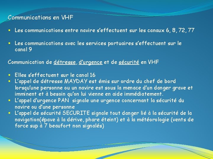Communications en VHF § Les communications entre navire s’effectuent sur les canaux 6, 8,
