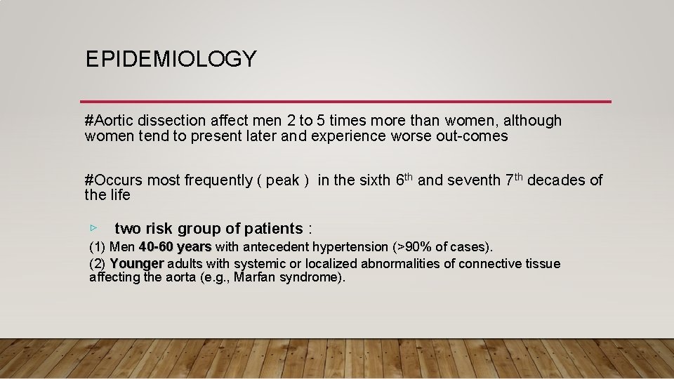 EPIDEMIOLOGY #Aortic dissection affect men 2 to 5 times more than women, although women EPIDEMIOLOGY #Aortic dissection affect men 2 to 5 times more than women, although women