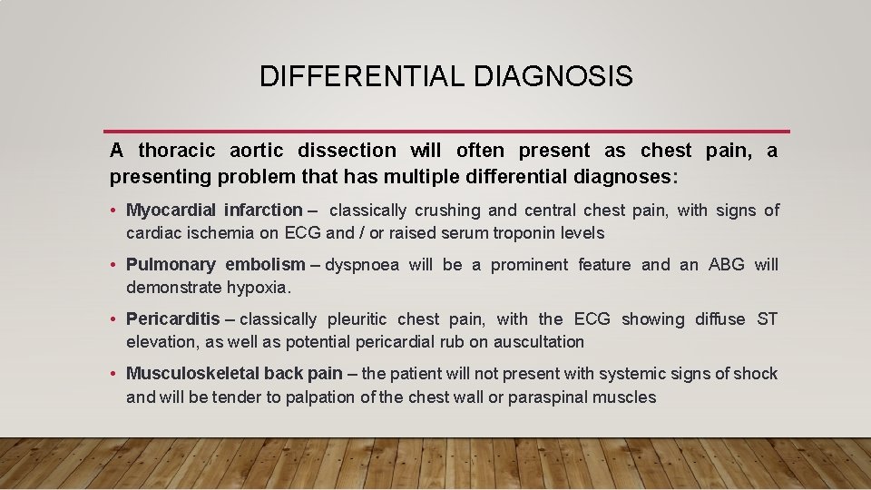 DIFFERENTIAL DIAGNOSIS A thoracic aortic dissection will often present as chest pain, a presenting DIFFERENTIAL DIAGNOSIS A thoracic aortic dissection will often present as chest pain, a presenting