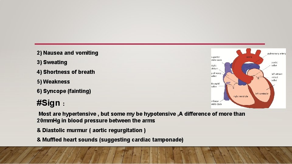2) Nausea and vomiting 3) Sweating 4) Shortness of breath 5) Weakness 6) Syncope 2) Nausea and vomiting 3) Sweating 4) Shortness of breath 5) Weakness 6) Syncope