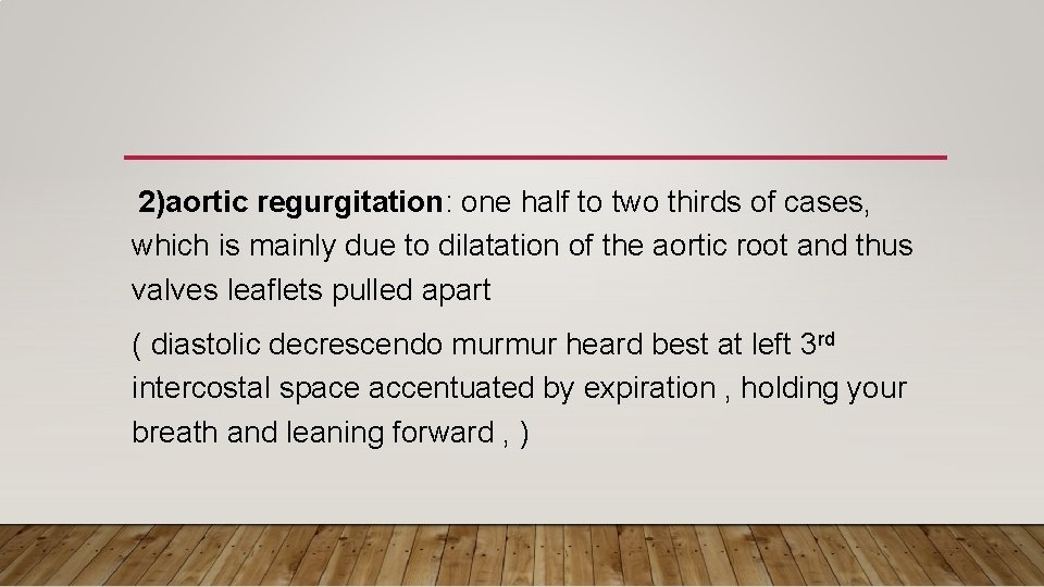2)aortic regurgitation: one half to two thirds of cases, which is mainly due to 2)aortic regurgitation: one half to two thirds of cases, which is mainly due to
