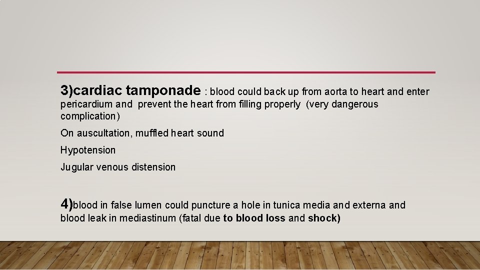 3)cardiac tamponade : blood could back up from aorta to heart and enter pericardium 3)cardiac tamponade : blood could back up from aorta to heart and enter pericardium