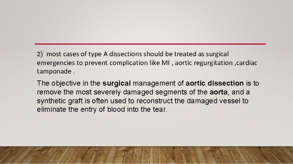 most cases of type A dissections should be treated as surgical emergencies to prevent most cases of type A dissections should be treated as surgical emergencies to prevent