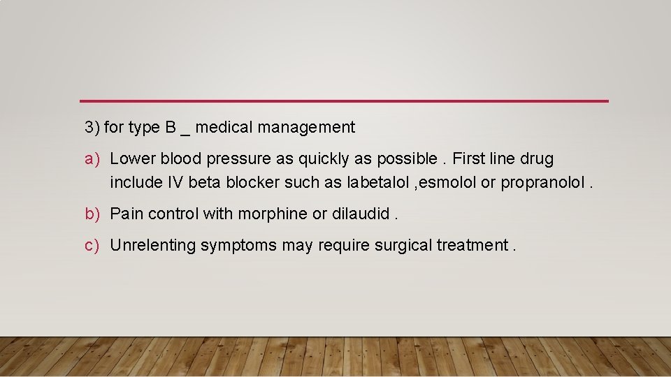 3) for type B _ medical management a) Lower blood pressure as quickly as 3) for type B _ medical management a) Lower blood pressure as quickly as