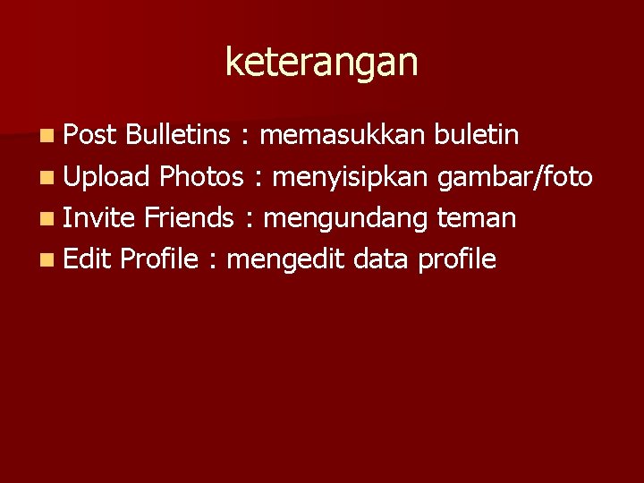 keterangan n Post Bulletins : memasukkan buletin n Upload Photos : menyisipkan gambar/foto n