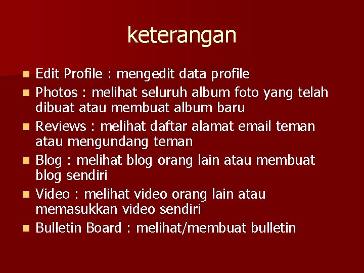 keterangan n n n Edit Profile : mengedit data profile Photos : melihat seluruh