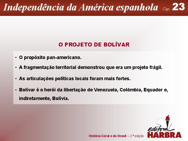 Independência da América espanhola Cap. O PROJETO DE BOLÍVAR • O propósito pan-americano. •