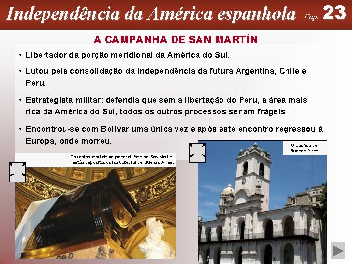 Independência da América espanhola Cap. 23 A CAMPANHA DE SAN MARTÍN • Libertador da