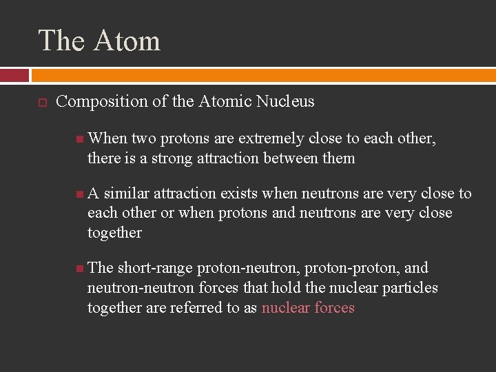 The Atom Composition of the Atomic Nucleus When two protons are extremely close to