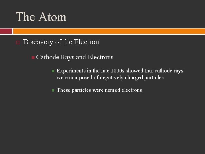 The Atom Discovery of the Electron Cathode Rays and Electrons Experiments in the late