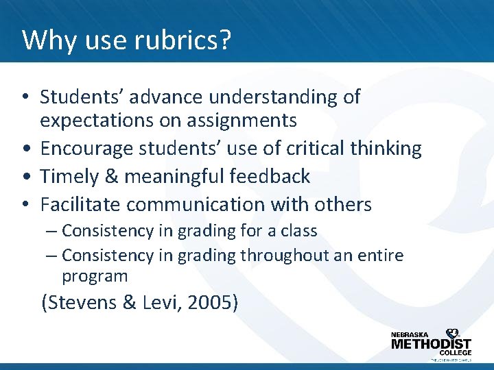 Why use rubrics? • Students’ advance understanding of expectations on assignments • Encourage students’