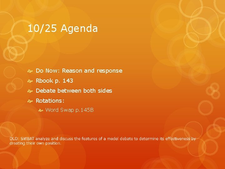 10/25 Agenda Do Now: Reason and response Rbook p. 143 Debate between both sides