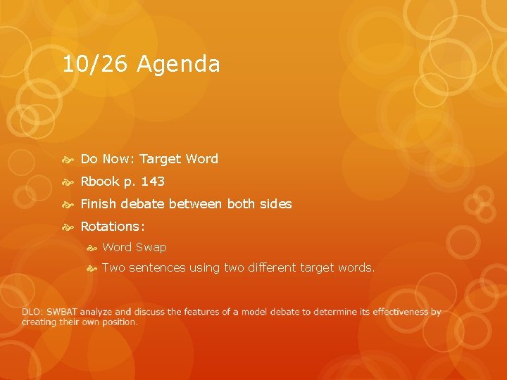 10/26 Agenda Do Now: Target Word Rbook p. 143 Finish debate between both sides