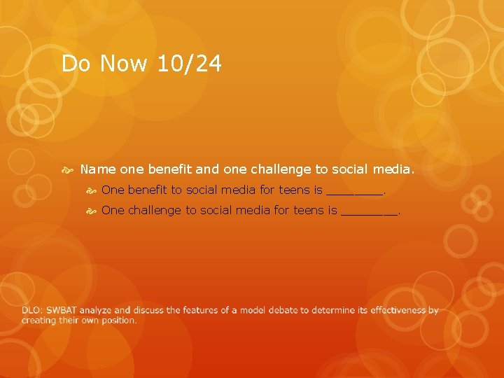 Do Now 10/24 Name one benefit and one challenge to social media. One benefit