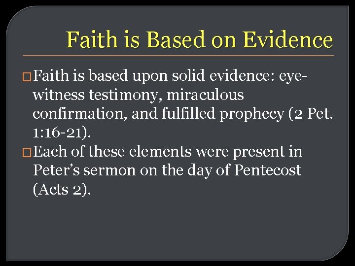 Faith is Based on Evidence �Faith is based upon solid evidence: eyewitness testimony, miraculous