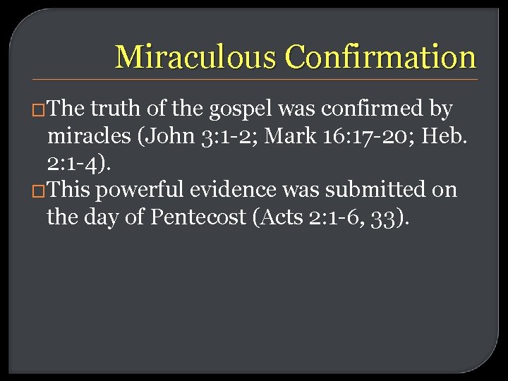Miraculous Confirmation �The truth of the gospel was confirmed by miracles (John 3: 1