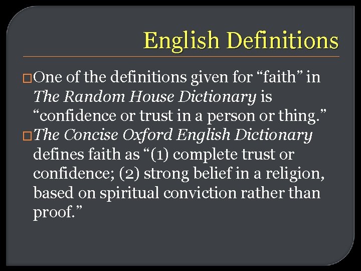 English Definitions �One of the definitions given for “faith” in The Random House Dictionary