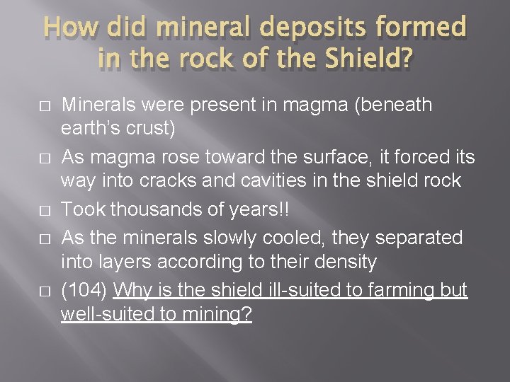 How did mineral deposits formed in the rock of the Shield? � � �