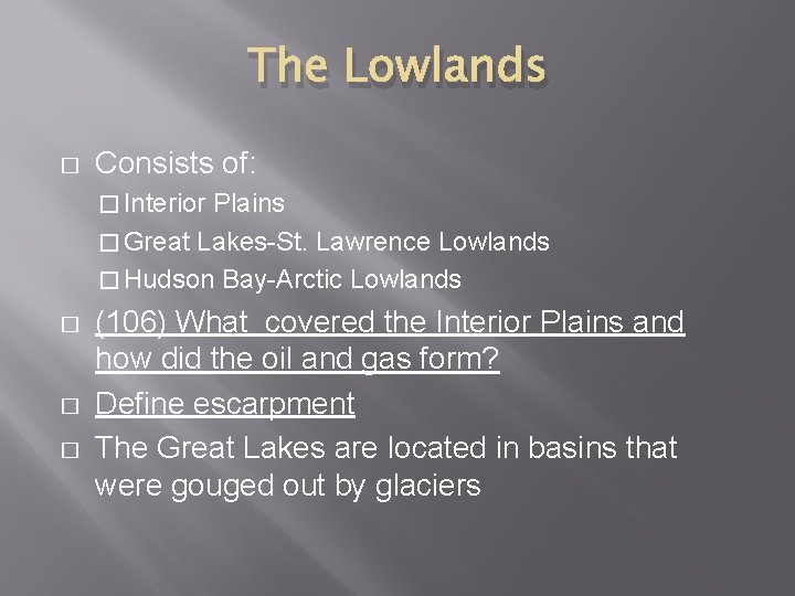 The Lowlands � Consists of: � Interior Plains � Great Lakes-St. Lawrence Lowlands �