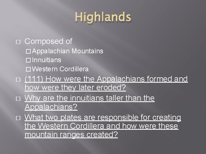 Highlands � Composed of � Appalachian Mountains � Innuitians � Western � � �