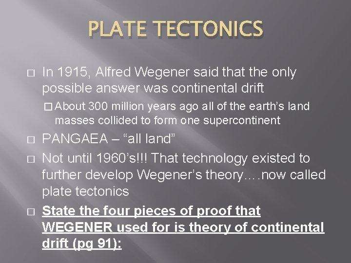 PLATE TECTONICS � In 1915, Alfred Wegener said that the only possible answer was