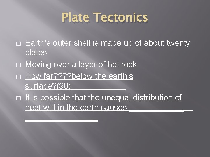 Plate Tectonics � � Earth’s outer shell is made up of about twenty plates