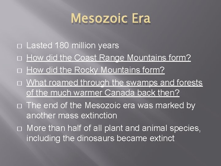 Mesozoic Era � � � Lasted 180 million years How did the Coast Range