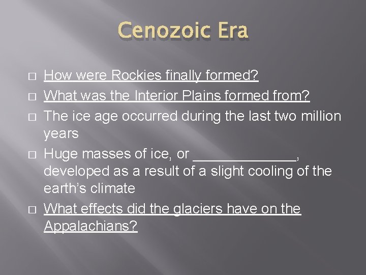 Cenozoic Era � � � How were Rockies finally formed? What was the Interior