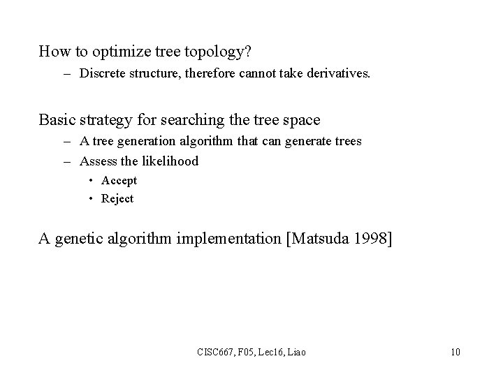 How to optimize tree topology? – Discrete structure, therefore cannot take derivatives. Basic strategy