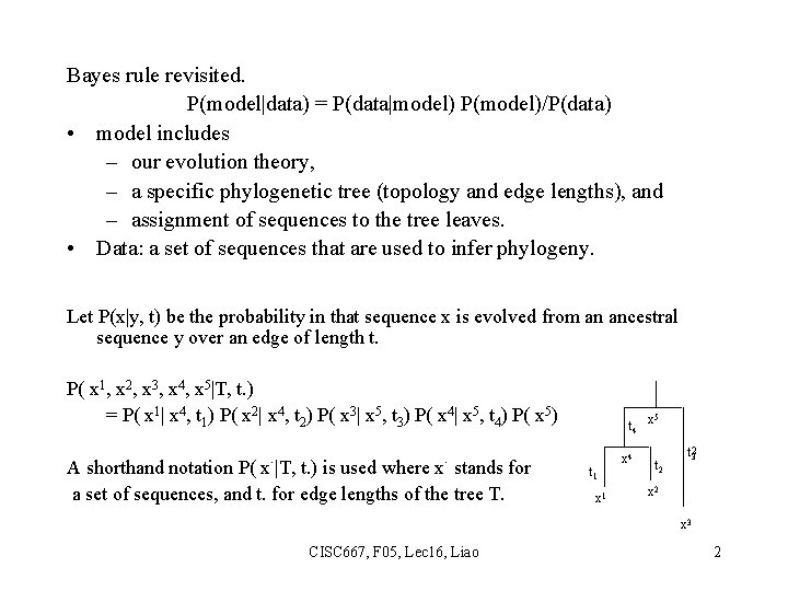 Bayes rule revisited. P(model|data) = P(data|model) P(model)/P(data) • model includes – our evolution theory,