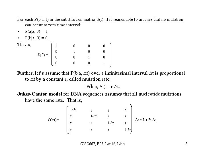 For each P(b|a, t) in the substitution matrix S(t), it is reasonable to assume