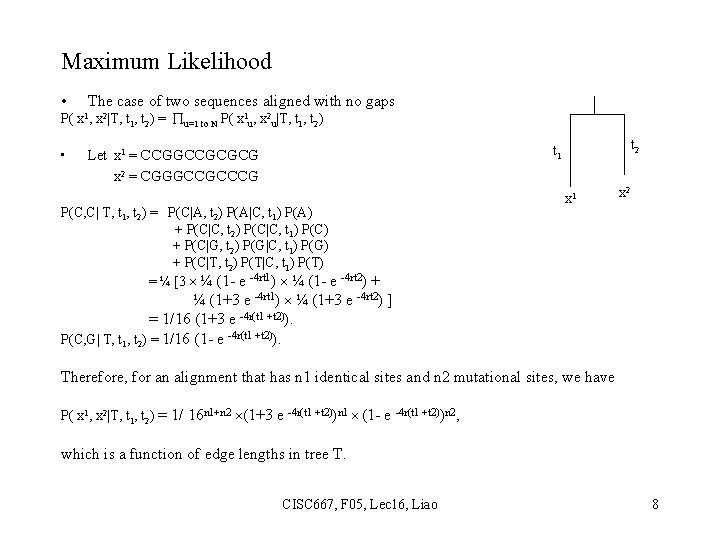 Maximum Likelihood • P( • The case of two sequences aligned with no gaps