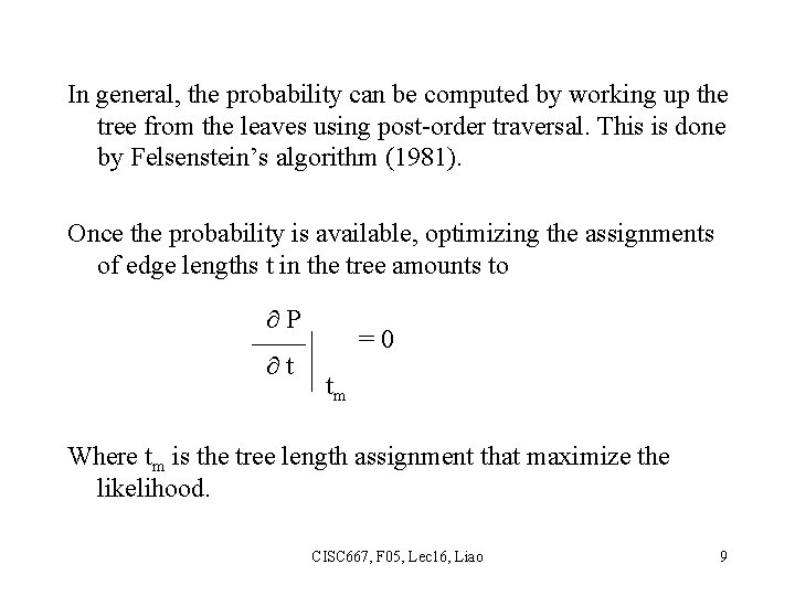 In general, the probability can be computed by working up the tree from the