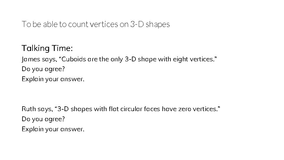 To be able to count vertices on 3 -D shapes Talking Time: James says,