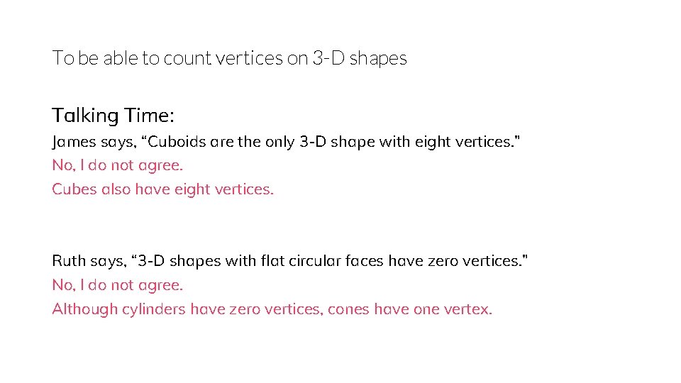 To be able to count vertices on 3 -D shapes Talking Time: James says,