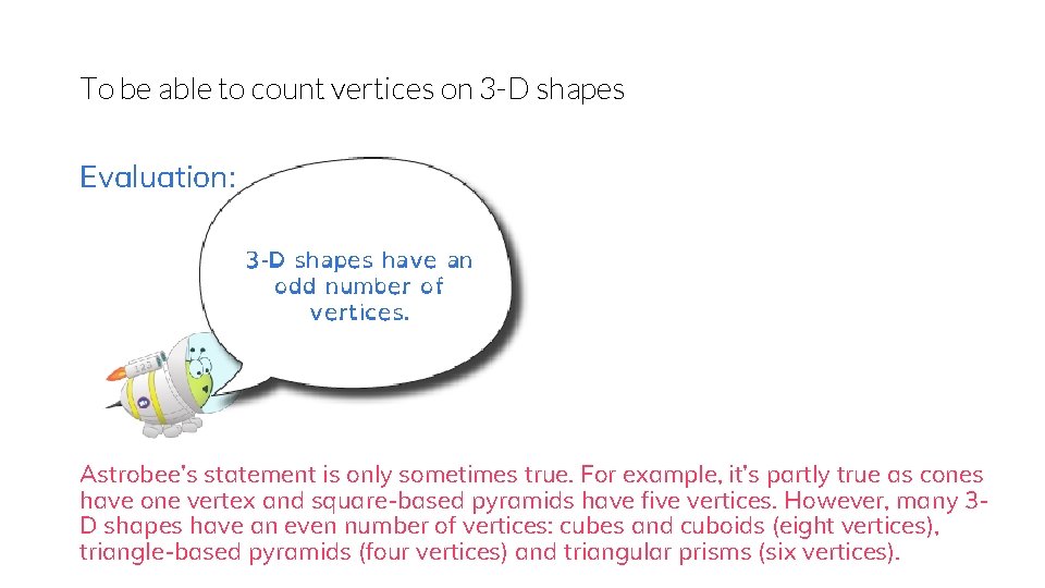 To be able to count vertices on 3 -D shapes Evaluation: 3 -D shapes
