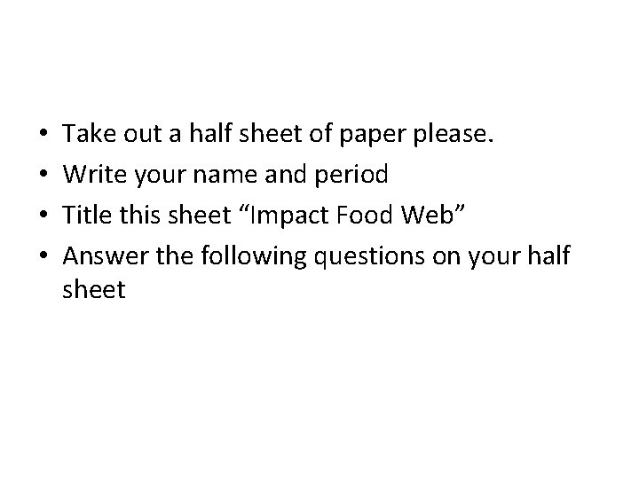 • • Take out a half sheet of paper please. Write your name • • Take out a half sheet of paper please. Write your name