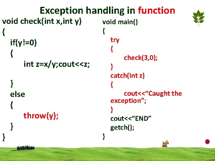 Exception handling in function void check(int x, int y) { if(y!=0) { int z=x/y;