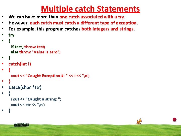  • • • Multiple catch Statements We can have more than one catch